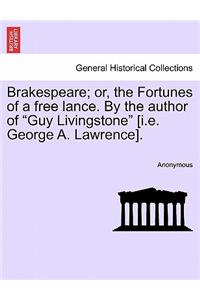 Brakespeare; Or, the Fortunes of a Free Lance. by the Author of 