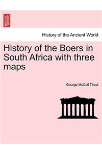 History of the Boers in South Africa with Three Maps