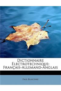 Dictionnaire Electrotechnique: Francais-Allemand-Anglais