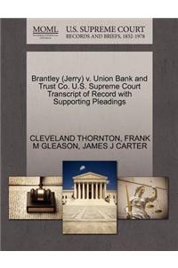 Brantley (Jerry) V. Union Bank and Trust Co. U.S. Supreme Court Transcript of Record with Supporting Pleadings