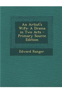 Artist's Wife: A Drama in Two Acts