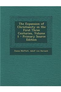 The Expansion of Christianity in the First Three Centuries, Volume 1