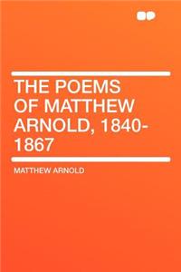 The Poems of Matthew Arnold, 1840-1867