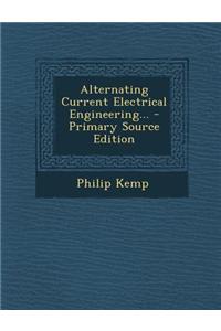 Alternating Current Electrical Engineering...