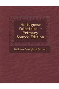 Portuguese Folk-Tales - Primary Source Edition