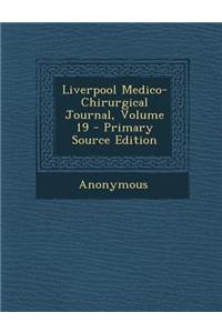 Liverpool Medico-Chirurgical Journal, Volume 19