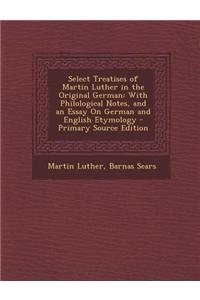 Select Treatises of Martin Luther in the Original German