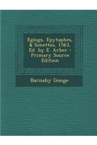 Eglogs, Epytaphes, & Sonettes, 1563, Ed. by E. Arber