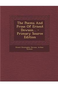 The Poems and Prose of Ernest Dowson...