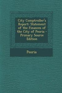 City Comptroller's Report: Statement of the Finances of the City of Peoria