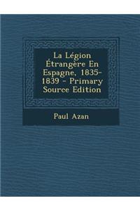 La Legion Etrangere En Espagne, 1835-1839