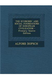 The Economic and Social Foundations of European Civilization - Primary Source Edition