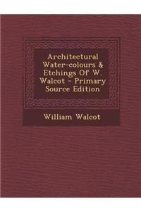 Architectural Water-Colours & Etchings of W. Walcot