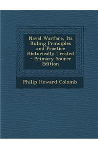 Naval Warfare, Its Ruling Principles and Practice Historically Treated
