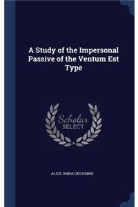 A Study of the Impersonal Passive of the Ventum Est Type