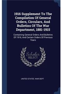 1916 Supplement To The Compilation Of General Orders, Circulars, And Bulletins Of The War Department, 1881-1915