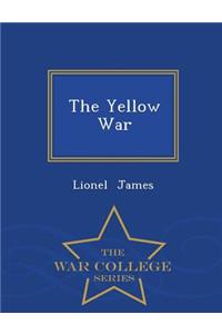 The Yellow War - War College Series