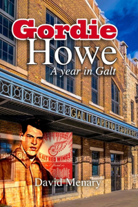 Gordie Howe: A Year in Galt (Softcover)