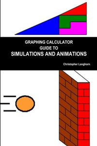 Graphing Calculator Guide to Simulations and Animations