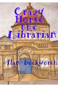 Crazy Horse the Librarian