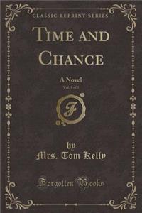 Time and Chance, Vol. 1 of 3: A Novel (Classic Reprint)