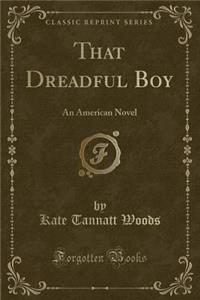 That Dreadful Boy: An American Novel (Classic Reprint)