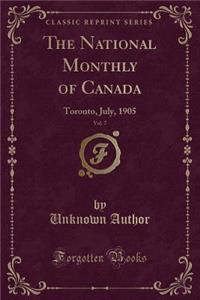 The National Monthly of Canada, Vol. 7: Toronto, July, 1905 (Classic Reprint)