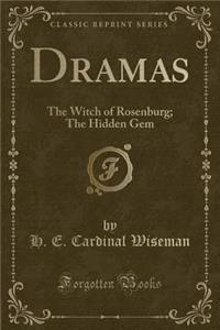 Dramas: The Witch of Rosenburg; The Hidden Gem (Classic Reprint)