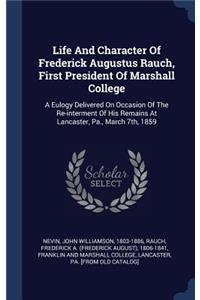 Life And Character Of Frederick Augustus Rauch, First President Of Marshall College