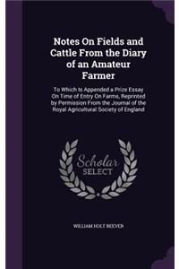 Notes On Fields and Cattle From the Diary of an Amateur Farmer