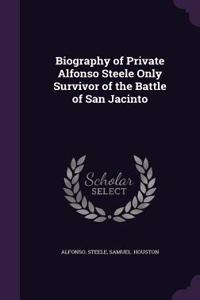 Biography of Private Alfonso Steele Only Survivor of the Battle of San Jacinto