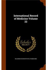 International Record of Medicine Volume 22