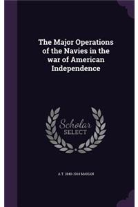 Major Operations of the Navies in the war of American Independence