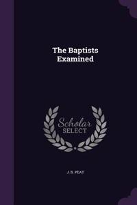 The Baptists Examined