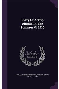 Diary Of A Trip Abroad In The Summer Of 1910