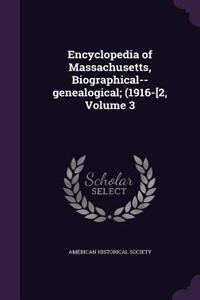 Encyclopedia of Massachusetts, Biographical--genealogical; (1916-[2, Volume 3
