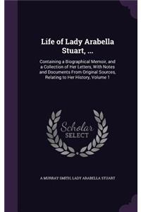 Life of Lady Arabella Stuart, ...