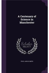 A Centenary of Science in Manchester