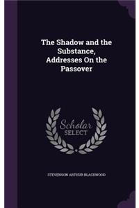 The Shadow and the Substance, Addresses On the Passover