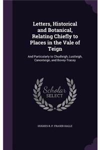 Letters, Historical and Botanical, Relating Chiefly to Places in the Vale of Teign