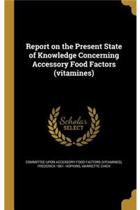 Report on the Present State of Knowledge Concerning Accessory Food Factors (vitamines)