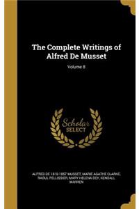 Complete Writings of Alfred De Musset; Volume 8