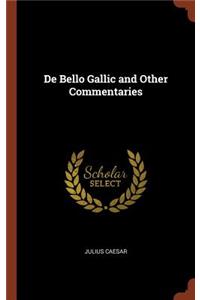 De Bello Gallic and Other Commentaries