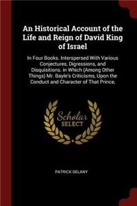 An Historical Account of the Life and Reign of David King of Israel