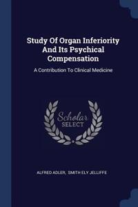 Study Of Organ Inferiority And Its Psychical Compensation
