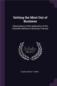 Getting the Most Out of Business: Observations of the Application of the Scientific Method to Business Practice