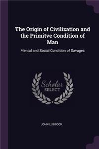 The Origin of Civilization and the Primitve Condition of Man