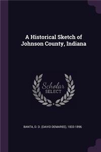 A Historical Sketch of Johnson County, Indiana