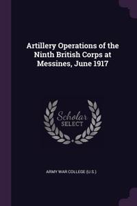 Artillery Operations of the Ninth British Corps at Messines, June 1917