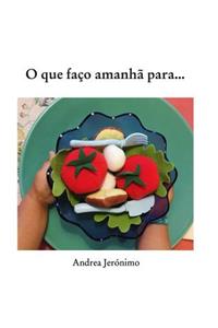 O que faço amanhã para..